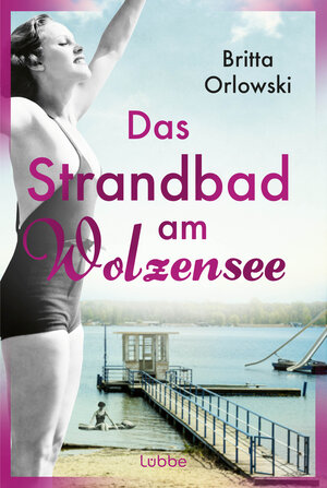 Buchcover Das Strandbad am Wolzensee | Britta Orlowski | EAN 9783404192595 | ISBN 3-404-19259-1 | ISBN 978-3-404-19259-5