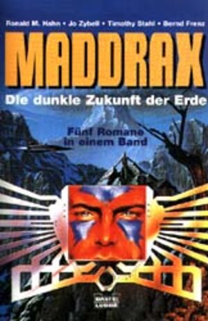 Maddrax 01. Die dunkle Zukunft der Erde.