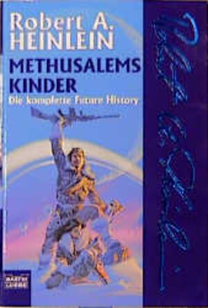 Methusalems Kinder. Die komplette Future History.