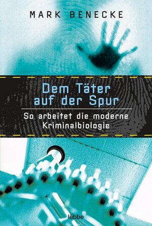 Buchcover Dem Täter auf der Spur | Mark Benecke | EAN 9783404605620 | ISBN 3-404-60562-4 | ISBN 978-3-404-60562-0