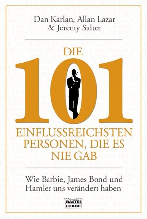 Buchcover Die 101 einflussreichsten Personen, die es nie gab | Allan Lazar | EAN 9783404606320 | ISBN 3-404-60632-9 | ISBN 978-3-404-60632-0