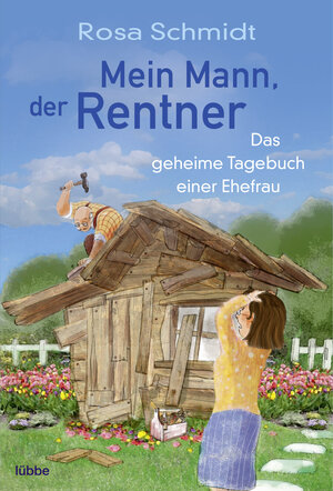 Buchcover Mein Mann, der Rentner | Rosa Schmidt | EAN 9783404607549 | ISBN 3-404-60754-6 | ISBN 978-3-404-60754-9