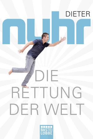 Buchcover Die Rettung der Welt | Dieter Nuhr | EAN 9783404609833 | ISBN 3-404-60983-2 | ISBN 978-3-404-60983-3