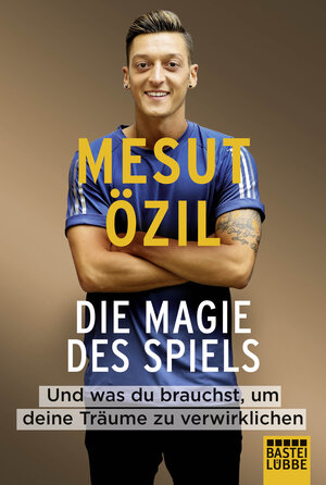 Buchcover Die Magie des Spiels | Mesut Özil | EAN 9783404609840 | ISBN 3-404-60984-0 | ISBN 978-3-404-60984-0