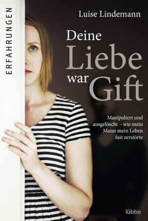 Buchcover Deine Liebe war Gift | Luise Lindemann | EAN 9783404610242 | ISBN 3-404-61024-5 | ISBN 978-3-404-61024-2