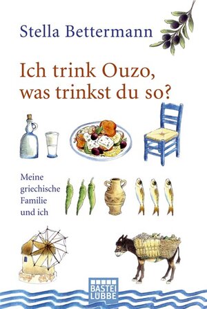 Buchcover Ich trink Ouzo, was trinkst du so? | Stella Bettermann | EAN 9783404616664 | ISBN 3-404-61666-9 | ISBN 978-3-404-61666-4