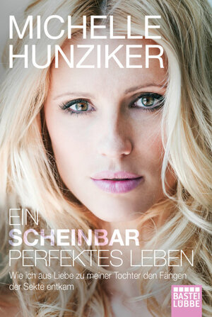 Buchcover Ein scheinbar perfektes Leben | Michelle Hunziker | EAN 9783404616893 | ISBN 3-404-61689-8 | ISBN 978-3-404-61689-3