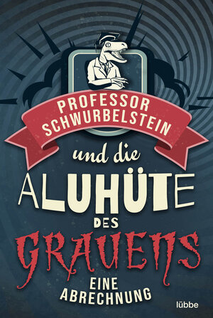 Buchcover Professor Schwurbelstein und die Aluhüte des Grauens | Paul-Eduard Rück | EAN 9783404617371 | ISBN 3-404-61737-1 | ISBN 978-3-404-61737-1