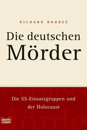 Buchcover Die deutschen Mörder | Richard Rhodes | EAN 9783404642182 | ISBN 3-404-64218-X | ISBN 978-3-404-64218-2