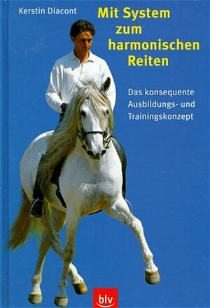Buchcover Mit System zum harmonischen Reiten | Kerstin Diacont | EAN 9783405162672 | ISBN 3-405-16267-X | ISBN 978-3-405-16267-2