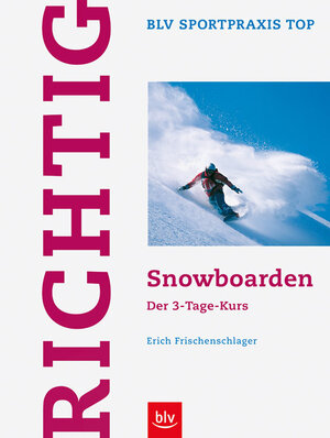 Richtig Snowboarden: Der 3-Tage-Kurs