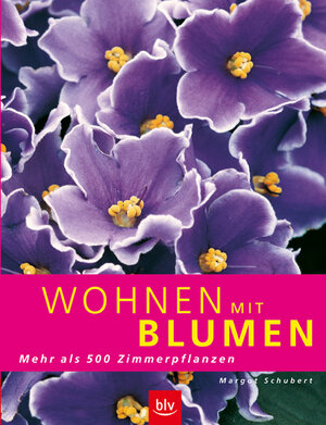 Wohnen mit Blumen. Der umfassende BLV Ratgeber für mehr als 500 Zimmerpflanzen