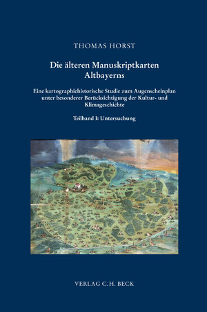 Buchcover Die älteren Manuskriptkarten Altbayerns | Thomas Horst | EAN 9783406107764 | ISBN 3-406-10776-1 | ISBN 978-3-406-10776-4