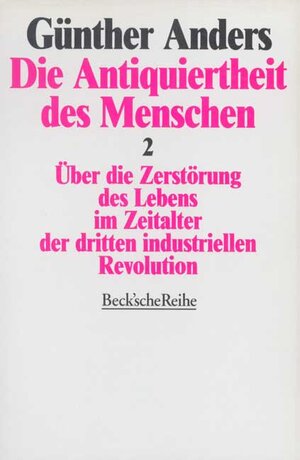 Buchcover Die Antiquiertheit des Menschen | Günther Anders | EAN 9783406317842 | ISBN 3-406-31784-7 | ISBN 978-3-406-31784-2