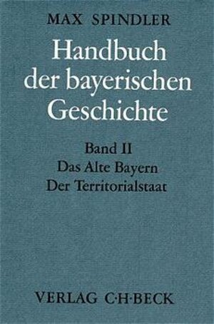 Buchcover Handbuch der bayerischen Geschichte Bd. II: Das Alte Bayern. Der Territorialstaat vom Ausgang des 12. Jahrhunderts bis zum Ausgang des 18. Jahrhunderts  | EAN 9783406323201 | ISBN 3-406-32320-0 | ISBN 978-3-406-32320-1