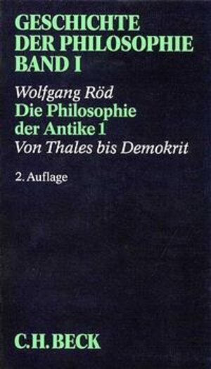 Buchcover Geschichte der Philosophie  Bd. 1: Die Philosophie der Antike 1: Von Thales bis Demokrit | Wolfgang Röd | EAN 9783406327629 | ISBN 3-406-32762-1 | ISBN 978-3-406-32762-9