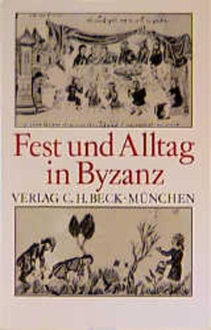 Buchcover Fest und Alltag in Byzanz  | EAN 9783406343261 | ISBN 3-406-34326-0 | ISBN 978-3-406-34326-1