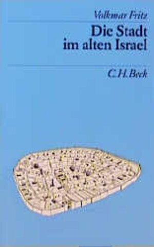 Buchcover Die Stadt im alten Israel | Volkmar Fritz | EAN 9783406345784 | ISBN 3-406-34578-6 | ISBN 978-3-406-34578-4
