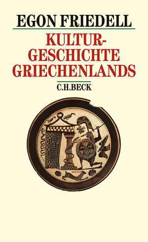 Buchcover Kulturgeschichte Griechenlands | Egon Friedell | EAN 9783406380617 | ISBN 3-406-38061-1 | ISBN 978-3-406-38061-7