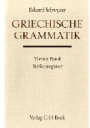 Buchcover Griechische Grammatik Bd. 4: Stellenregister | Eduard Schwyzer | EAN 9783406383915 | ISBN 3-406-38391-2 | ISBN 978-3-406-38391-5