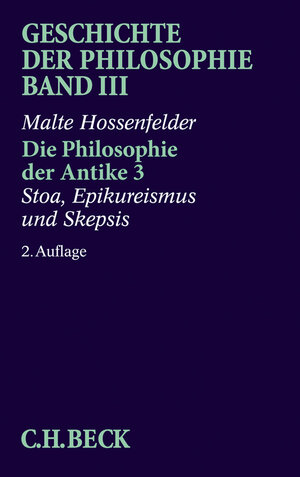 Buchcover Geschichte der Philosophie Bd. 3: Die Philosophie der Antike 3: Stoa, Epikureismus und Skepsis | Malte Hossenfelder | EAN 9783406393846 | ISBN 3-406-39384-5 | ISBN 978-3-406-39384-6
