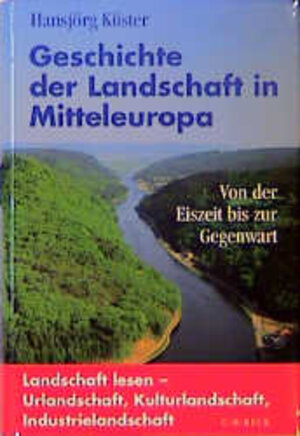 Buchcover Geschichte der Landschaft in Mitteleuropa | Hansjörg Küster | EAN 9783406395253 | ISBN 3-406-39525-2 | ISBN 978-3-406-39525-3
