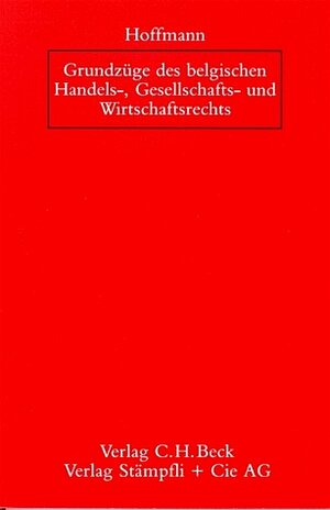 Buchcover Grundzüge des belgischen Handels-, Gesellschafts- und Wirtschaftsrechts | Elisabeth Hoffmann | EAN 9783406405501 | ISBN 3-406-40550-9 | ISBN 978-3-406-40550-1