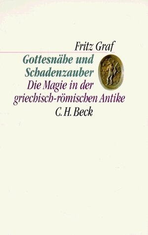 Buchcover Gottesnähe und Schadenzauber | Fritz Graf | EAN 9783406410765 | ISBN 3-406-41076-6 | ISBN 978-3-406-41076-5