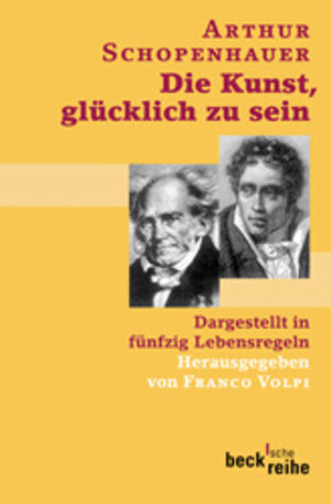 Buchcover Die Kunst, glücklich zu sein | Arthur Schopenhauer | EAN 9783406421693 | ISBN 3-406-42169-5 | ISBN 978-3-406-42169-3