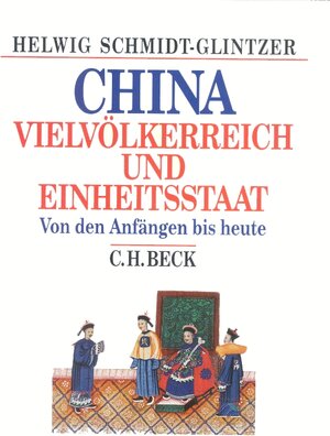 China: Vielvölkerreich und Einheitsstaat. Von den Anfängen bis heute