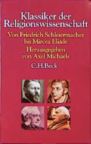 Klassiker der Religionswissenschaft: Von Friedrich Schleiermacher bis Mircea Eliade