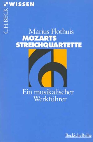 Buchcover Mozarts Streichquartette | Marius Flothuis | EAN 9783406433061 | ISBN 3-406-43306-5 | ISBN 978-3-406-43306-1