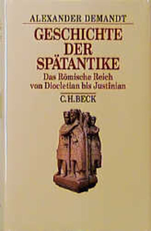 Buchcover Geschichte der Spätantike | Alexander Demandt | EAN 9783406441073 | ISBN 3-406-44107-6 | ISBN 978-3-406-44107-3