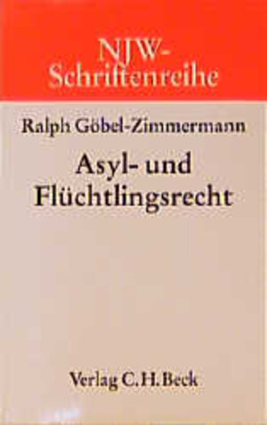 Buchcover Asyl- und Flüchtlingsrecht | Ralph Göbel-Zimmermann | EAN 9783406445262 | ISBN 3-406-44526-8 | ISBN 978-3-406-44526-2