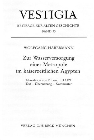 Buchcover Zur Wasserversorgung einer Metropole im kaiserzeitlichen Ägypten. | Wolfgang Habermann | EAN 9783406445576 | ISBN 3-406-44557-8 | ISBN 978-3-406-44557-6