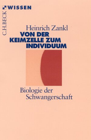 Buchcover Von der Keimzelle zum Individuum | Heinrich Zankl | EAN 9783406447495 | ISBN 3-406-44749-X | ISBN 978-3-406-44749-5