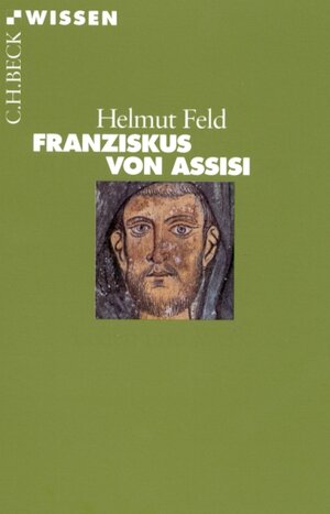 Buchcover Franziskus von Assisi | Helmut Feld | EAN 9783406447709 | ISBN 3-406-44770-8 | ISBN 978-3-406-44770-9