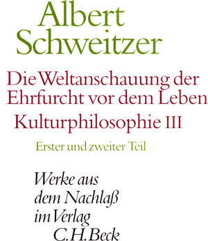 Buchcover Die Weltanschauung der Ehrfurcht vor dem Leben. Kulturphilosophie III | Albert Schweitzer | EAN 9783406453458 | ISBN 3-406-45345-7 | ISBN 978-3-406-45345-8