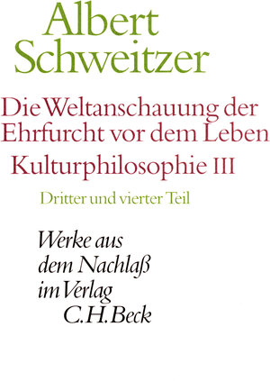 Buchcover Die Weltanschauung der Ehrfurcht vor dem Leben. Kulturphilosophie III | Albert Schweitzer | EAN 9783406453465 | ISBN 3-406-45346-5 | ISBN 978-3-406-45346-5
