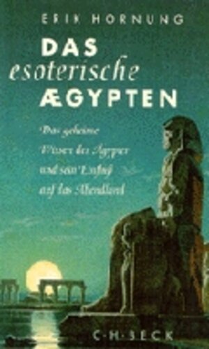 Buchcover Das esoterische Ägypten | Erik Hornung | EAN 9783406453601 | ISBN 3-406-45360-0 | ISBN 978-3-406-45360-1