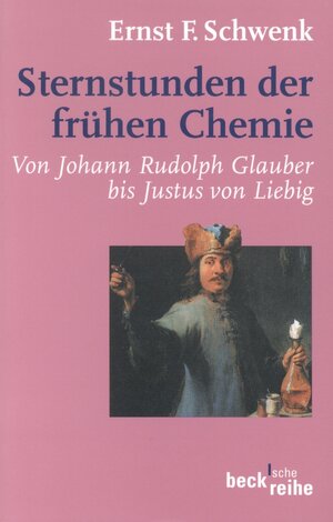 Buchcover Sternstunden der frühen Chemie | Ernst F. Schwenk | EAN 9783406456015 | ISBN 3-406-45601-4 | ISBN 978-3-406-45601-5