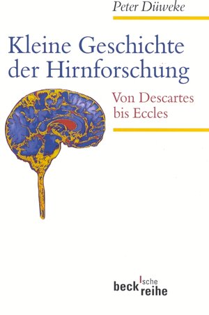 Kleine Geschichte der Hirnforschung: Von Descartes bis Eccles