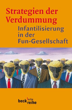 Strategien der Verdummung: Infantilisierung in der Fun-Gesellschaft