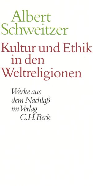Buchcover Kultur und Ethik in den Weltreligionen | Albert Schweitzer | EAN 9783406477829 | ISBN 3-406-47782-8 | ISBN 978-3-406-47782-9