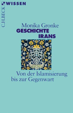 Buchcover Geschichte Irans | Monika Gronke | EAN 9783406480218 | ISBN 3-406-48021-7 | ISBN 978-3-406-48021-8