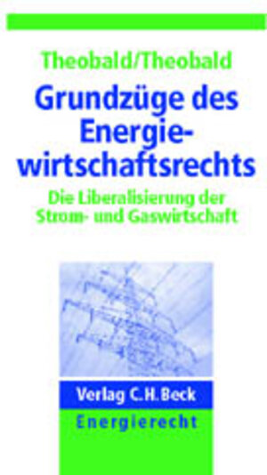 Buchcover Grundzüge des Energiewirtschaftsrechts | Christiane Nill-Theobald | EAN 9783406480430 | ISBN 3-406-48043-8 | ISBN 978-3-406-48043-0
