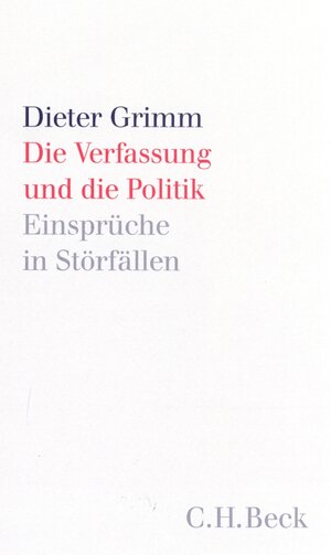 Buchcover Die Verfassung und die Politik | Dieter Grimm | EAN 9783406482052 | ISBN 3-406-48205-8 | ISBN 978-3-406-48205-2