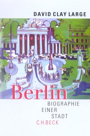 Buchcover Berlin | David Clay Large | EAN 9783406488818 | ISBN 3-406-48881-1 | ISBN 978-3-406-48881-8