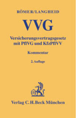 Versicherungsvertragsgesetz: Mit Pflichtversicherungsgesetz (PflVG) und Kraftfahrzeug-Pflichtversicherungsverordnung (KfzPflVV) Kommentar