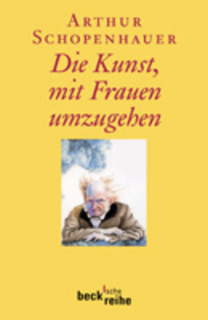 Buchcover Die Kunst, mit Frauen umzugehen | Arthur Schopenhauer | EAN 9783406494741 | ISBN 3-406-49474-9 | ISBN 978-3-406-49474-1